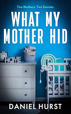 What My Mother Hid
by Daniel Hurst