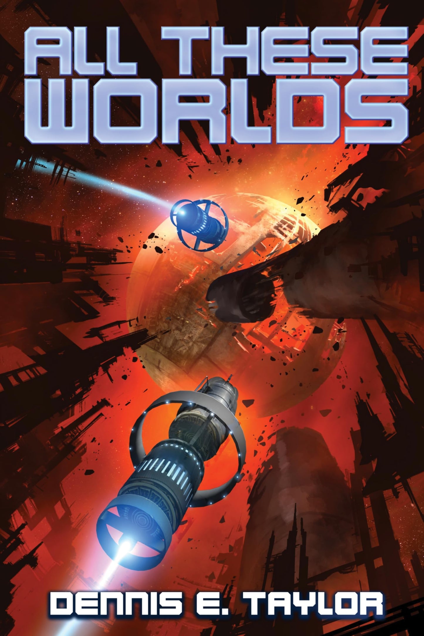 All These Worlds (Amazon PROP POD): Bobiverse: Book 3 (3) by Dennis E. Taylor