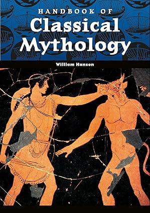 Handbook of Classical Mythology
by William F. Hansen