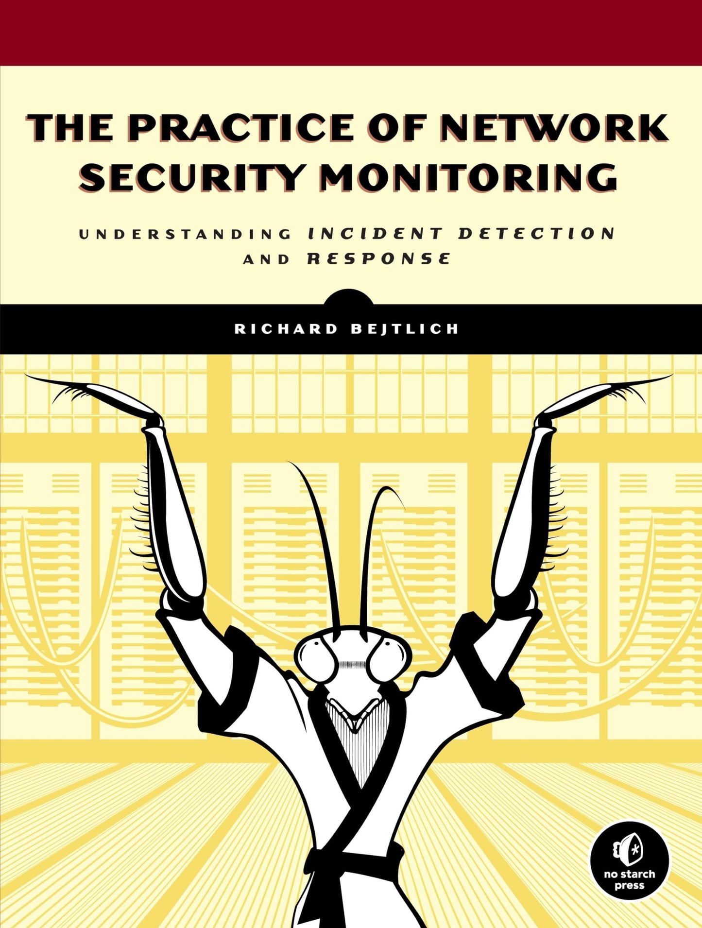 The Practice of Network Security Monitoring
by Richard Bejtlich