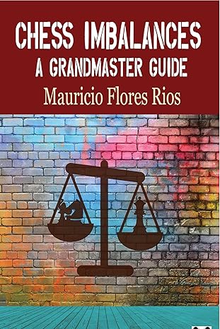 Chess Imbalances
by Mauricio Flores Rios