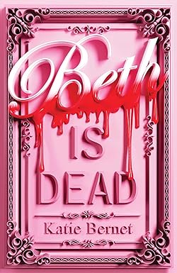 Beth Is Dead
by Katie Bernet