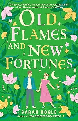Old Flames and New Fortunes
by Sarah Hogle