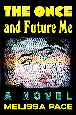 The Once and Future Me
by Melissa Pace