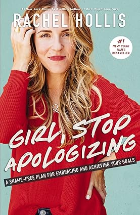 Girl, Stop Apologizing
by Rachel Hollis