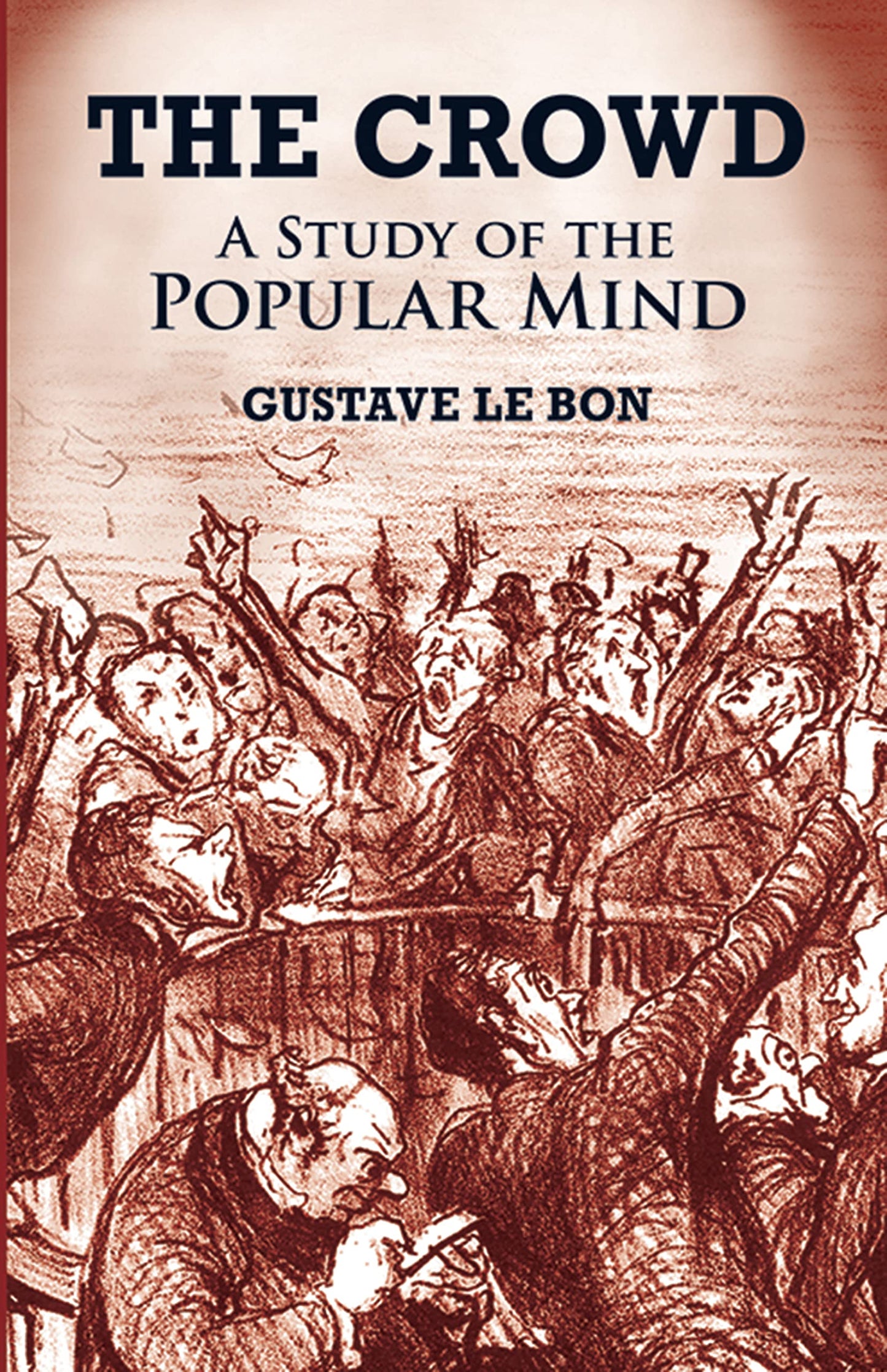 The Crowd
by Gustave Le Bon
