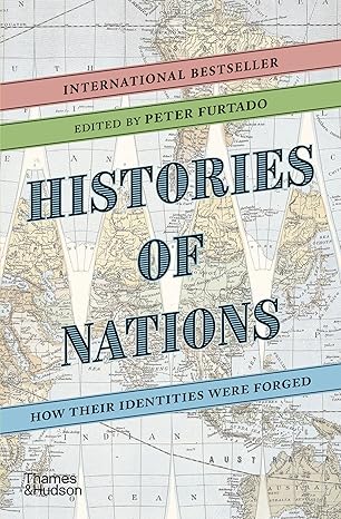 Histories of Nations: How Their Identities Were Forged
by Peter Furtado