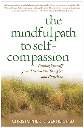 The Mindful Path to Self-Compassion
by Christopher Germer PhD