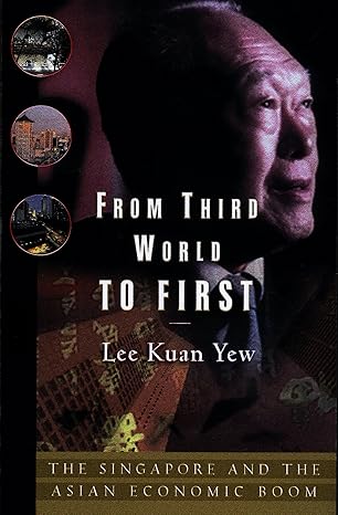 From Third World to First
by Lee Kuan Yew