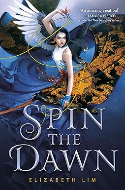Spin the Dawn
by Elizabeth Lim