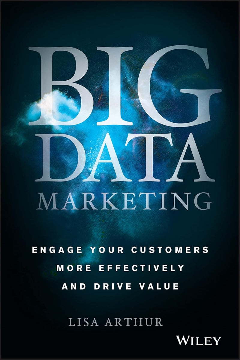 Big Data Marketing by Lisa Arthur