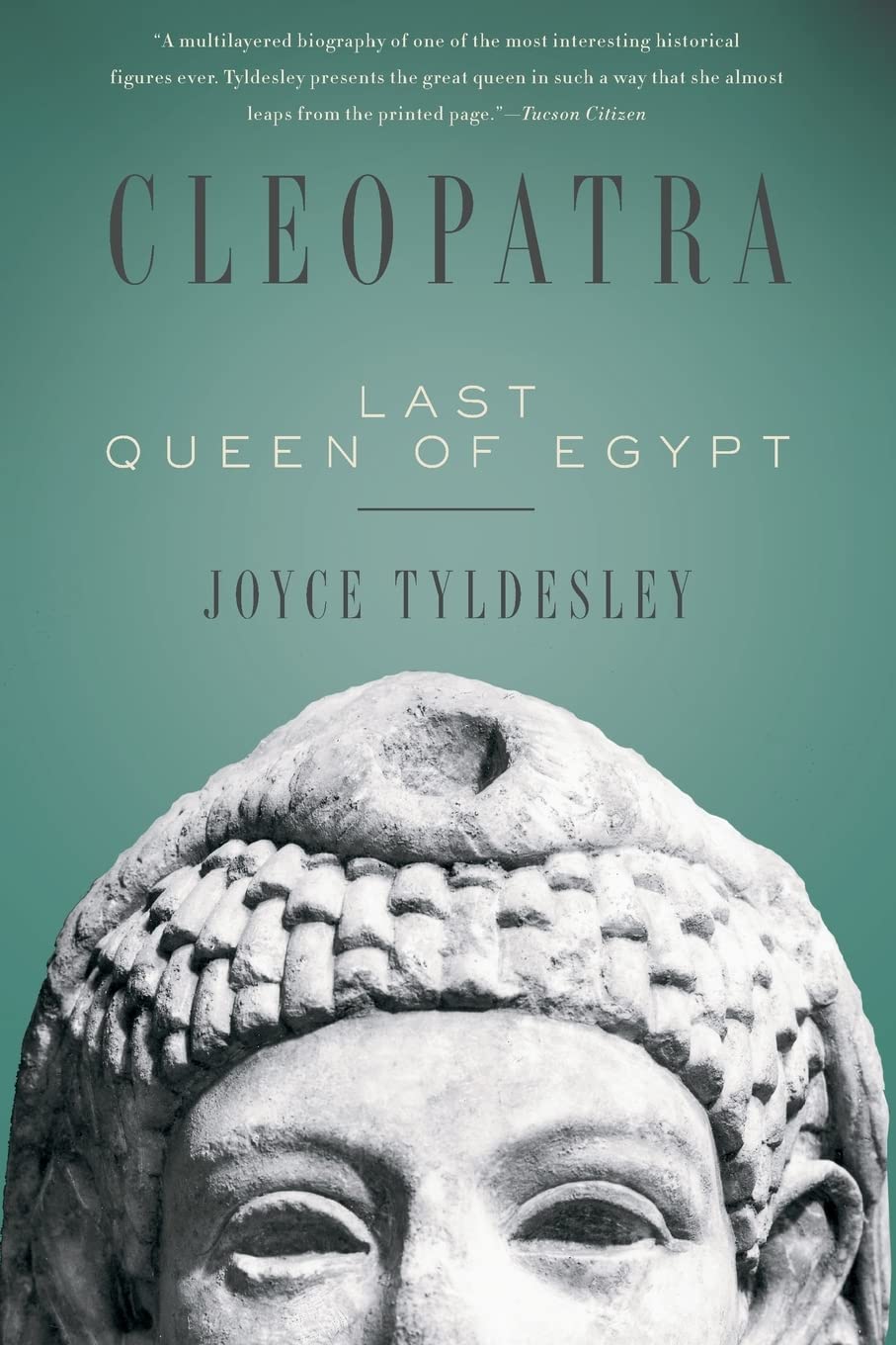 Cleopatra Last Queen of Egypt by Joyce Tyldesley