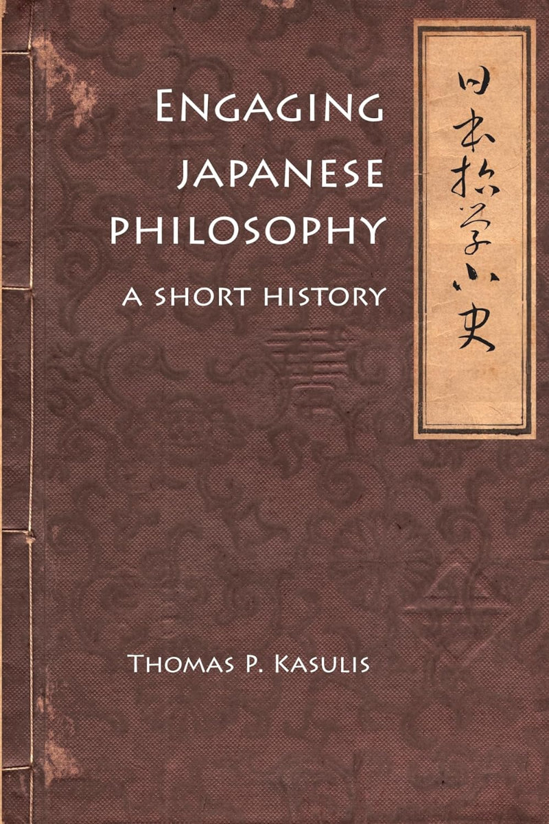 Engaging Japanese Philosophy by Thomas P. Kasulis