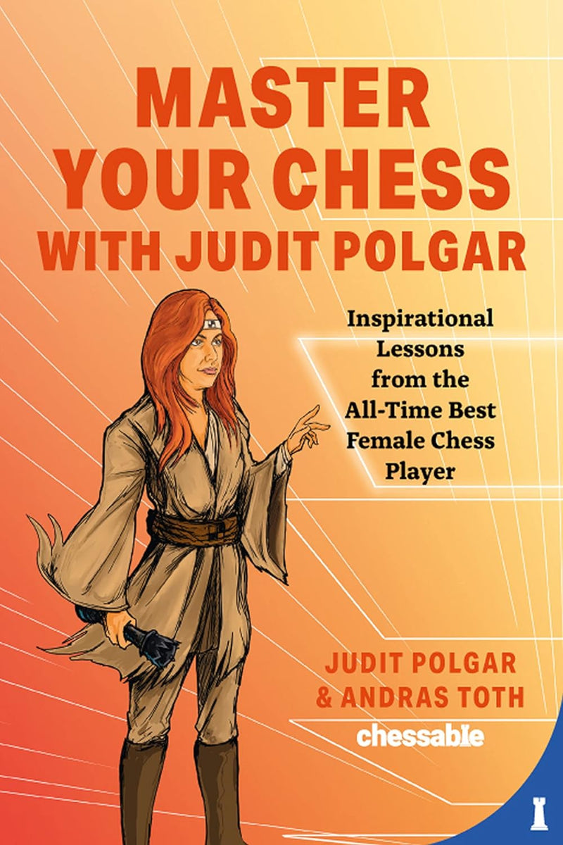 Master Your Chess with Judit Polgar by Judit Polgar