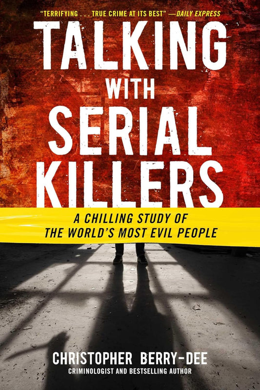 Talking with Serial Killers by Christopher Berry-Dee