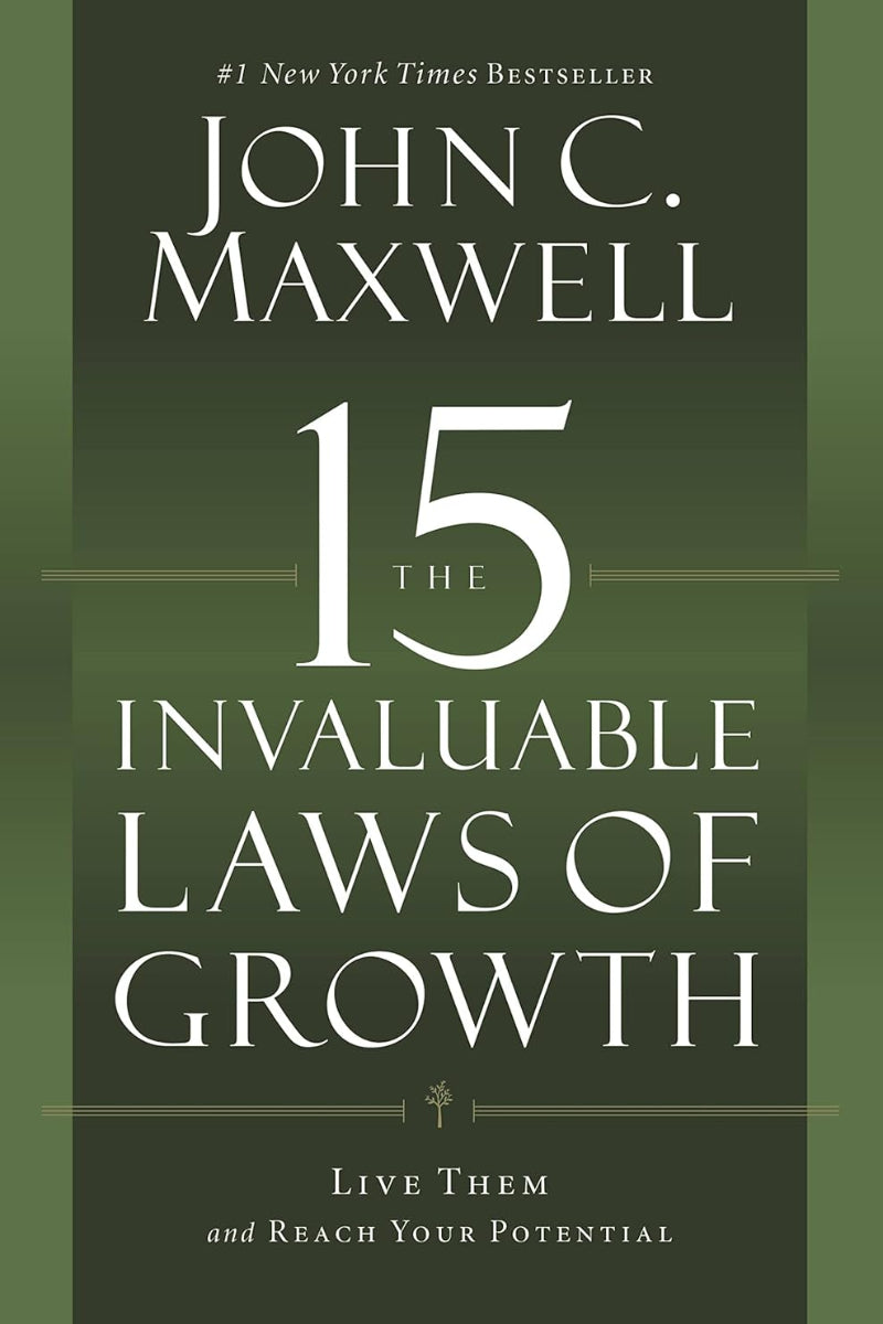 The 15 Invaluable Laws of Growth by John C. Maxwell