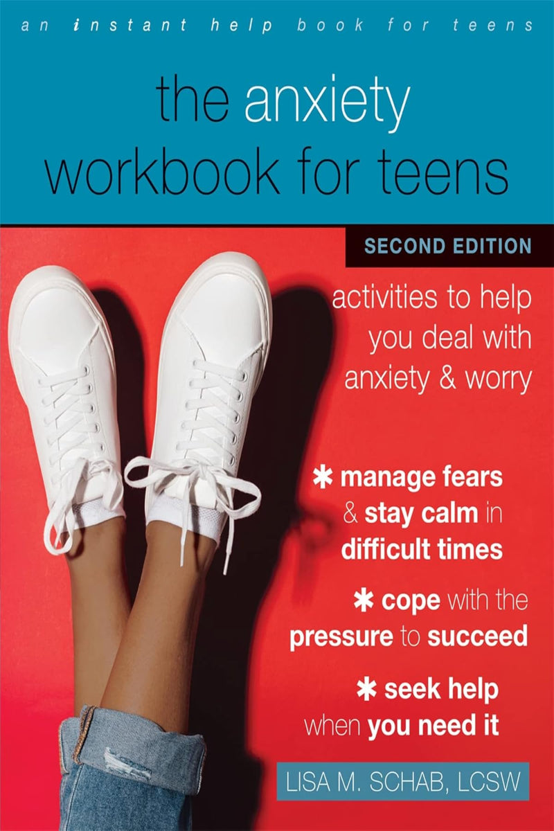 The Anxiety Workbook for Teens by Lisa M. Schab LCSW