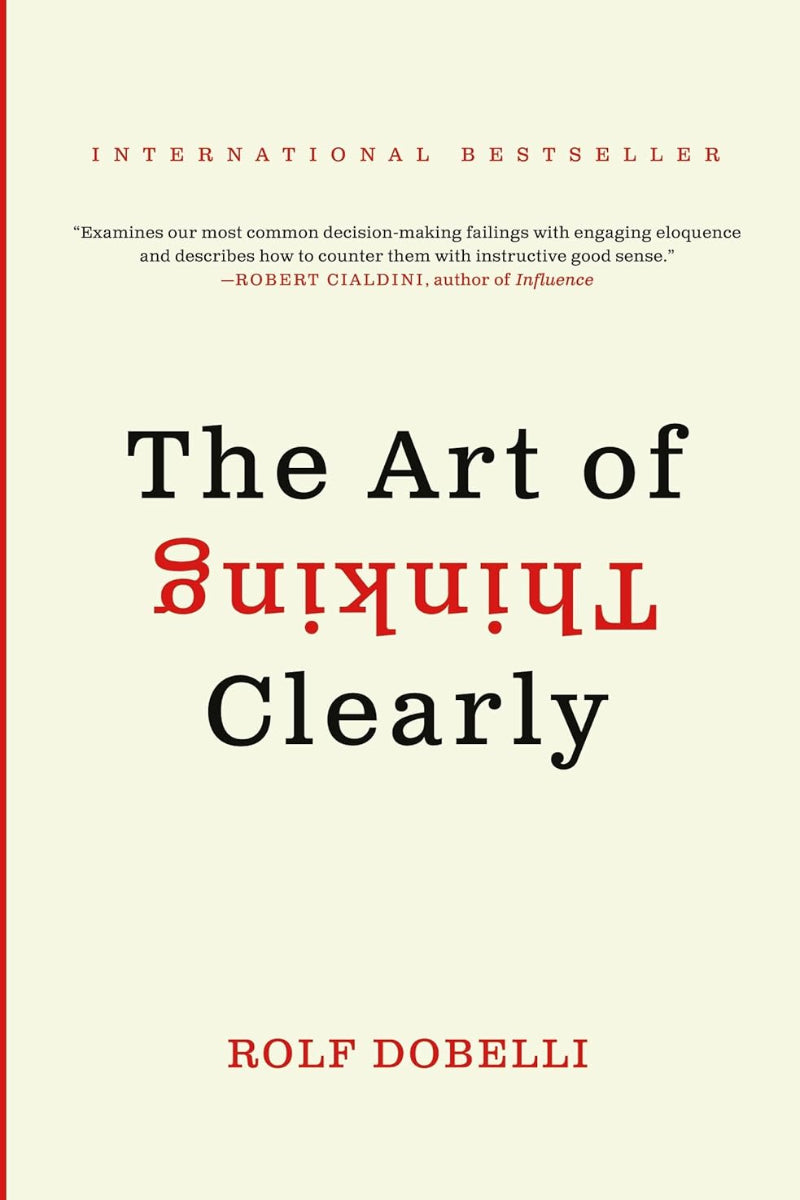 The Art of Thinking Clearly by Rolf Dobelli