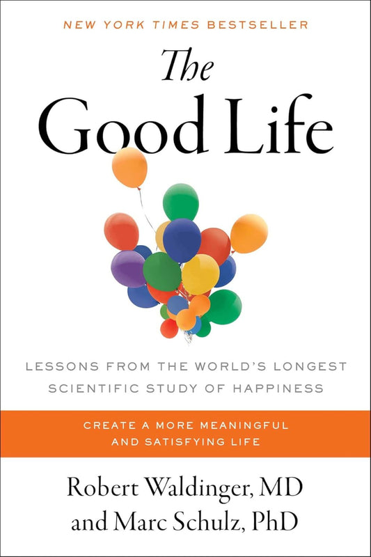 The Good Life by Robert Waldinger M.D.