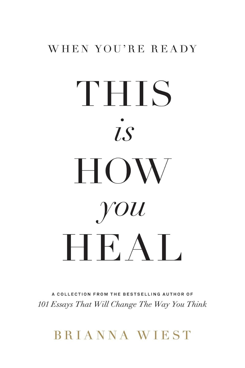When You're Ready This Is How You Heal by Brianna Wiest