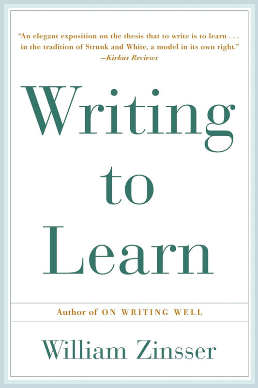 Writing To Learn by William Zinsser