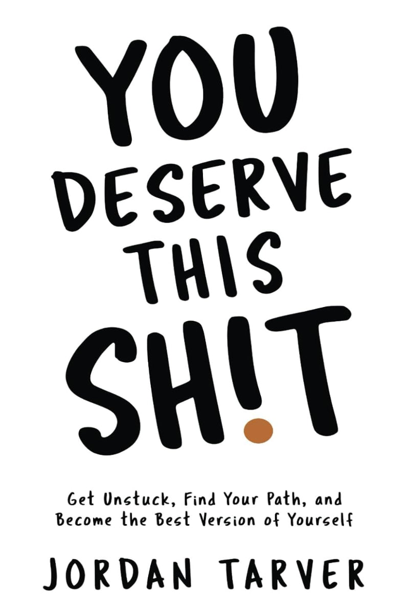 You Deserve This Sh!t by Jordan Tarver