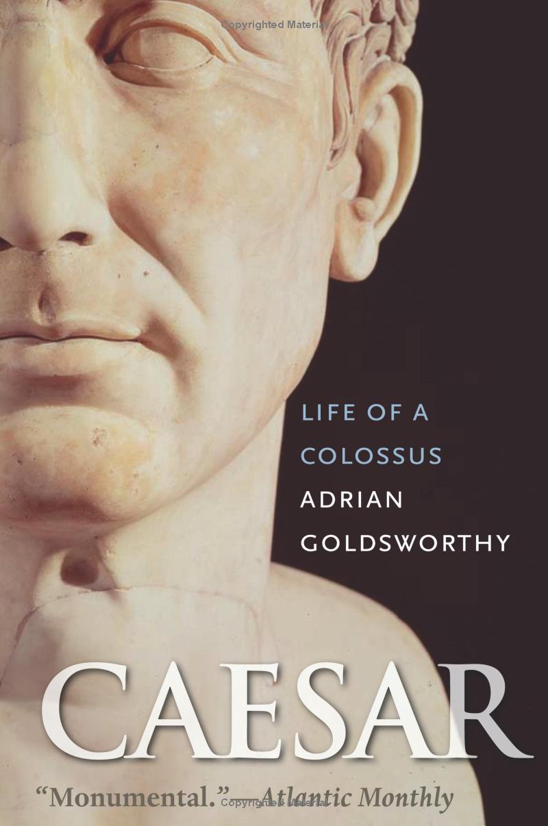 Caesar: Life of a Colossus  by Adrian Goldsworthy