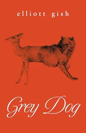 Grey Dog
by Elliott Gish