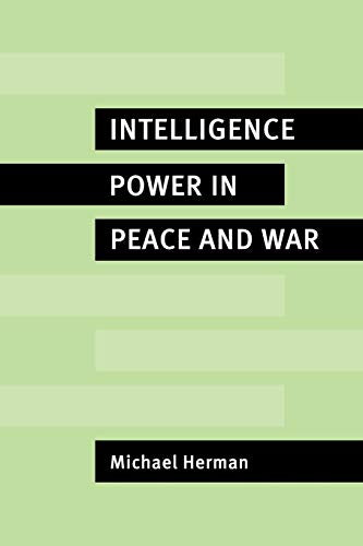 Intelligence Power in Peace and War
by Michael Herman 