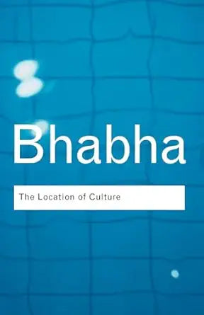 The Location of Culture 
by Homi K. Bhabha