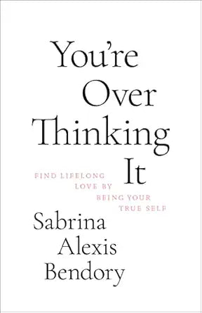 You’re Overthinking It
by Sabrina Alexis Bendory 