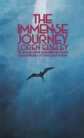 The Immense Journey
by Loren Eiseley 