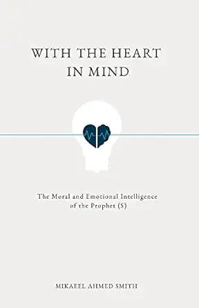 With The Heart In Mind 
by Mikaeel Ahmed Smith