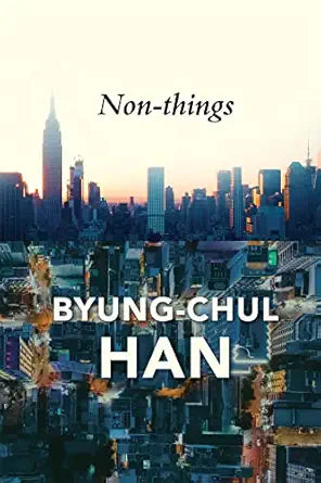 Non-things
by Byung-Chul Han