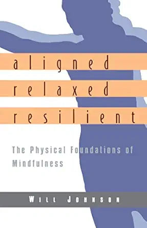 Aligned, Relaxed, Resilient
by Will Johnson