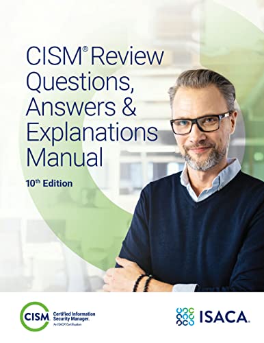 CISM Review Questions, Answers & Explanations Manual
by Isaca