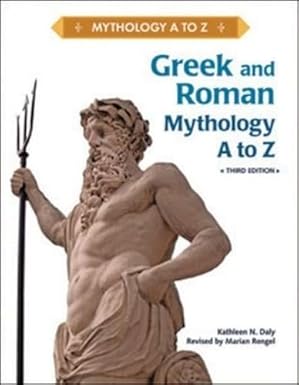 Greek and Roman Mythology A to Z 
by Kathleen N. Daly