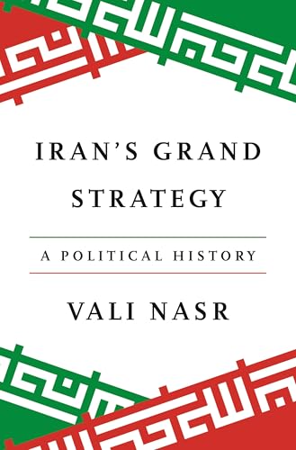 Iran's Grand Strategy
by Vali Nasr