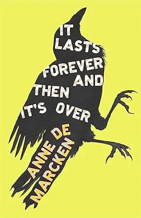 It Lasts Forever and Then It's Over
by Anne de Marcken 