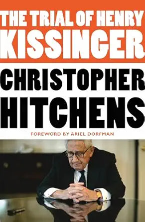 The Trial of Henry Kissinger
by Christopher Hitchens 