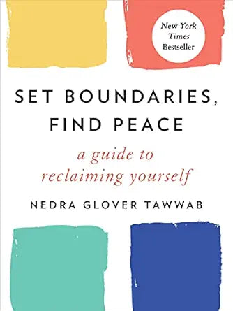 Set Boundaries, Find Peace
by Nedra Glover Tawwab 