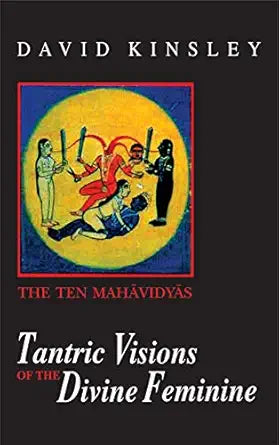 Tantric Visions of the Divine Feminine
by David Kinsley