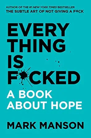 Everything Is F*cked
by Mark Manson