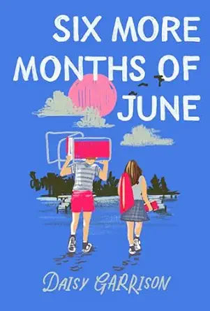 Six More Months of June
by Daisy Garrison