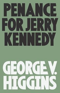 Penance for Jerry Kennedy 
by George V. Higgins 