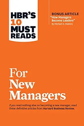 HBR's 10 Must Reads for New Managers 
by Harvard Business Review