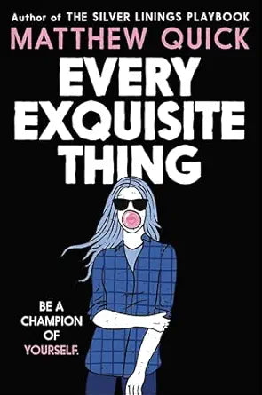 Every Exquisite Thing 
by Matthew Quick
