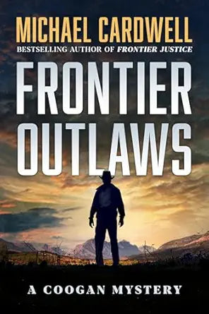 Frontier Outlaws
by Michael Cardwell