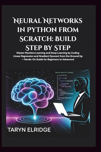 Neural Networks in Python from Scratch
by Taryn Elridge