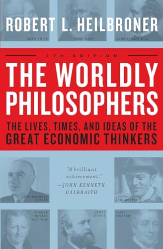 The Worldly Philosophers
by Robert L. Heilbroner 